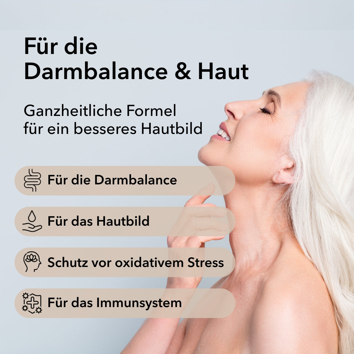 Produktinformationen zu ProSkin: für die Darmbalance und Haut
Ganzheitliche Formel für ein besseres Hautbild
Moodbild mit einem Frauengesicht im Hintergrund
Punkt 1: Für die Darmbalance
Punkt 2: Für das Hautbild
Punkt 3: Schutz vor oxidativem Stress
Punkt 4: Für das Immunsystem